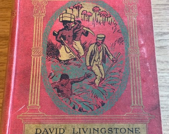 Heroes Who Have Won Their Crown David Livingstone and John Williams. A Montefiore-Brice Published by London S W Partridge. Circa 1900.