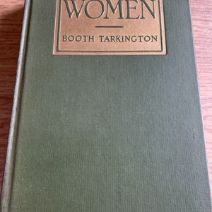 Women by Booth Tarkington Published by Doubleday, Page & Company New York 1925 1st Edition.