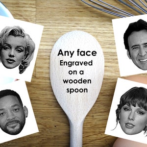 Have ANY FACE Engraved on Wooden Spoons!