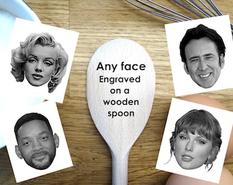 Have ANY FACE Engraved on Wooden Spoons!