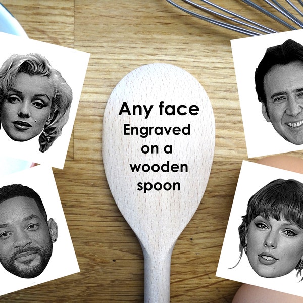 Have ANY FACE Engraved on Wooden Spoons (30cm). You choose the celebrity or supply your own family \ friend photo.