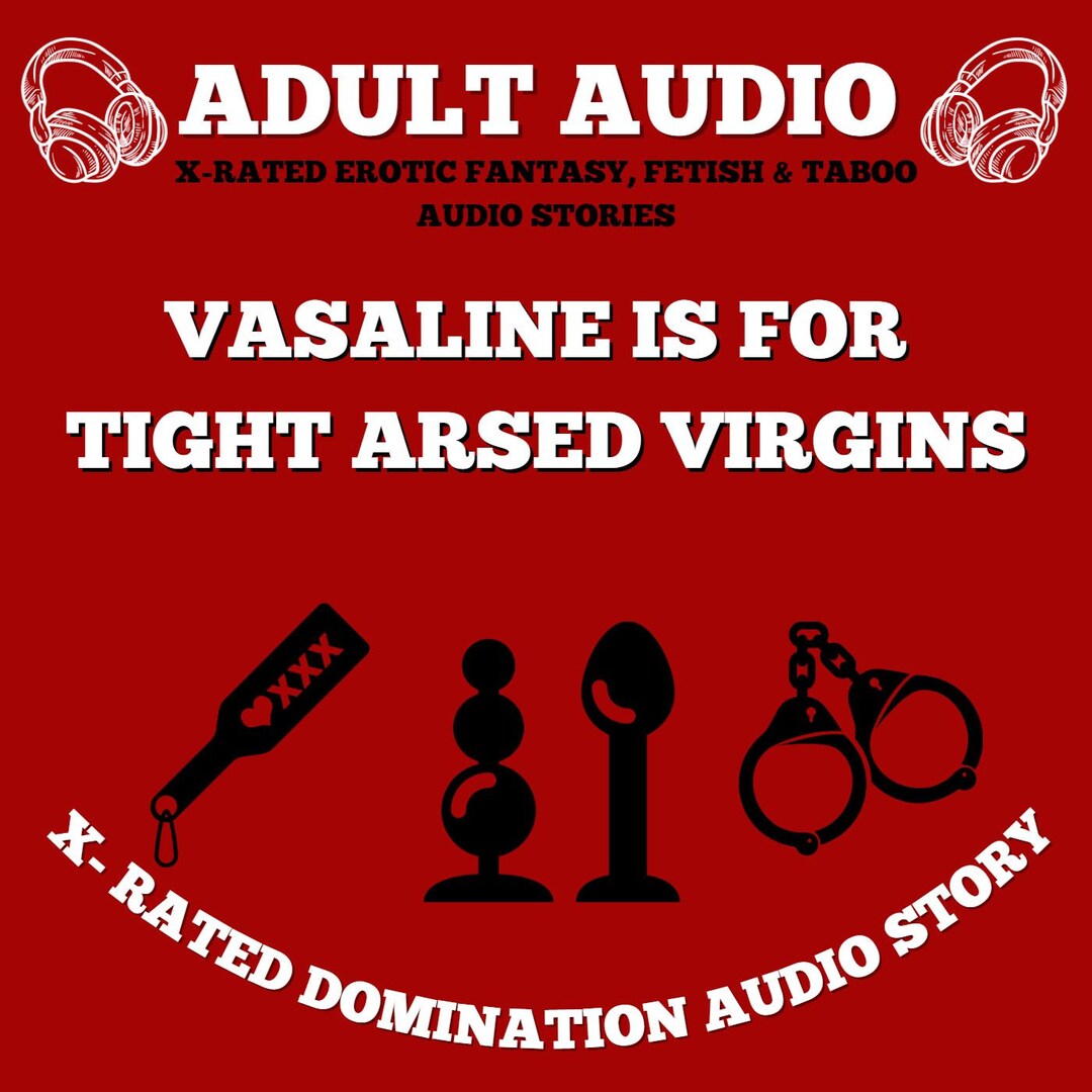 Vaseline is for Tight Ared Virgins DOMINATION AUDIO STORY Etsy