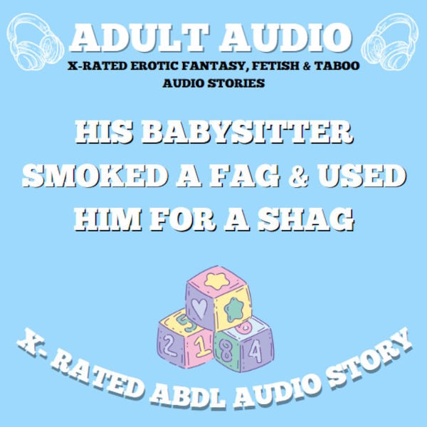 His Babysitter Smoked A fag & Used Him For A Shag (ABDL AUDIO STORY)