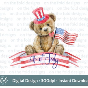 May include: A watercolor illustration of a teddy bear wearing a red, white, and blue top hat and holding an American flag. The bear is sitting on a red, white, and blue striped banner with the text "4th of July" written in blue.