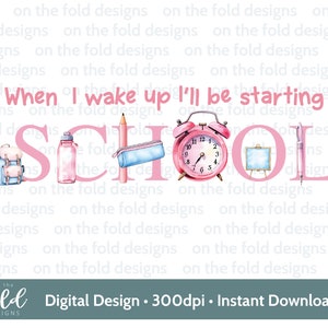 Clipart de inicio de clases 1er día de primaria Sublimación PNG Cuando me despierto Descarga digital instantánea Diseño PJ Diseño UVDTF Imagen transparente