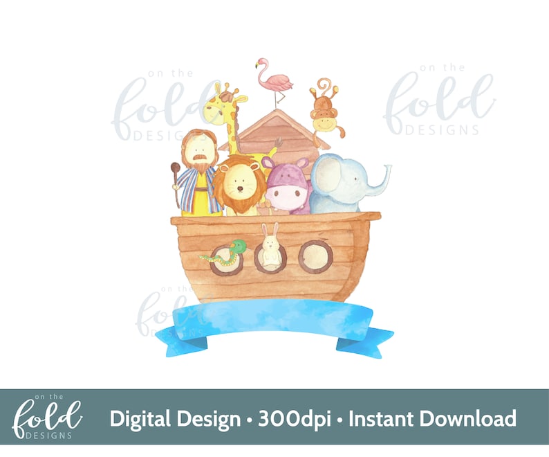 May include: Watercolor illustration of Noah's Ark with various animals, including a giraffe, lion, hippo, and elephant. A pink flamingo and monkey are perched on top. A blue banner is at the bottom. Text reads "Digital Design &bull; 300dpi &bull; Instant Download."