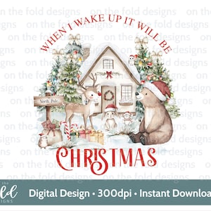 May include: A watercolor illustration of a winter scene with a small house, a Christmas tree, a deer, a bear, and a rabbit. The text "When I Wake Up It Will Be Christmas" is written in red letters.