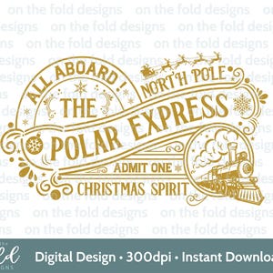 May include: A gold-colored digital design featuring the text "All Aboard! The Polar Express" with a train illustration, Santa's sleigh, and the words "North Pole" and "Christmas Spirit".