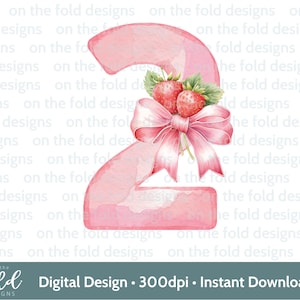 May include: A watercolor illustration of the number two in pink with a pink bow and two red strawberries. The number two is decorated with a watercolor wash and has a pink bow with a green stem and leaves.