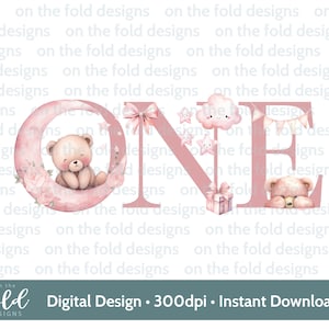 May include: A pink digital design spelling "ONE", adorned with a teddy bear, moon, stars, cloud, gift box, and bunting. The design includes the text "Digital Design • 300dpi • Instant Download".