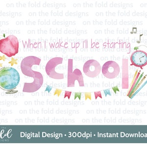 Schulanfang Clipart 1.Tag Grundschule Sublimation PNG, wenn ich aufwache Sofortiger digitaler Download PJ Design UVDTF Design Transparentes Bild