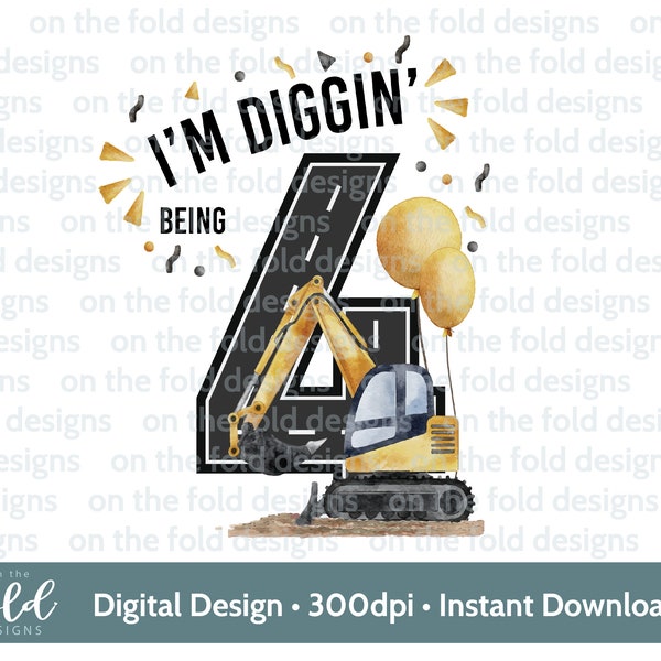 Construction clipart, Digger Tractor png, 4th digging being four, birthday sublimation design digital image, cake topper, shirt design
