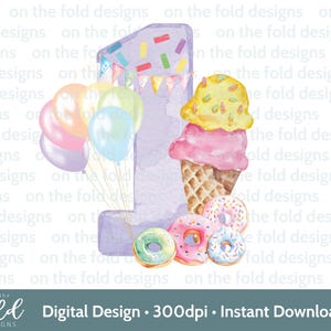 May include: A watercolor illustration of the number one in purple with sprinkles and a banner. The number is surrounded by colorful balloons, ice cream cones, and donuts.