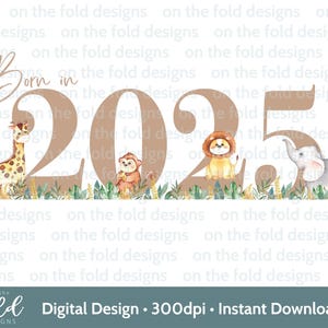 Né en 2025 Clipart PNG transparents, animaux de safari, sublimation, faire-part de bébé, fabrication de cartes DTF DTG gilet bébé, boîte souvenir