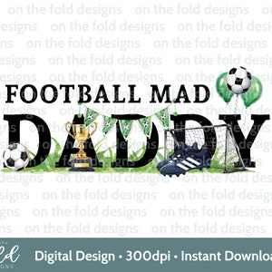 Voetbal Mad Daddy clipart voetbal jongen verjaardag tshirt baby vest kaart print je eigen PNG gepersonaliseerde footie party footy sublimatie UVDTF