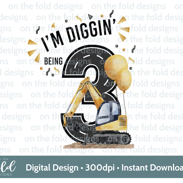 Construction clipart, Digger Tractor png, 3rd digging being three, birthday sublimation design digital image, cake topper, shirt design