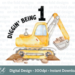 Construction Digger 1er anniversaire Sublimation des cliparts Design Téléchargement numérique Im Diggin étant un T-shirt Image Png Jpeg Silhouette Design