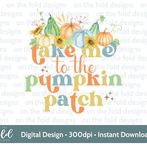 Puede incluir: Una ilustración de acuarela de calabazas, calabacines y follaje de otoño con el texto "Take me to the pumpkin patch" en una fuente colorida.