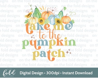 Take me to the Pumpkin Patch Halloween PNG instant digital clipart download, wall art card design gift sublimation digital print too decor