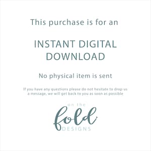 May include: Text on a white background that reads "This purchase is for an INSTANT DIGITAL DOWNLOAD. No physical item is sent. If you have any questions please do not hesitate to drop us a message, we will get back to you as soon as possible. on the fold DESIGNS."