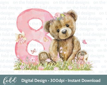 May include: A digital design featuring a brown teddy bear with a floral crown, sitting in a field of flowers. A large pink number 8 is behind the bear, with fairies and butterflies. The text "Digital Design • 300dpi • Instant Download" is at the bottom.