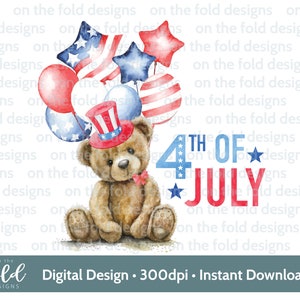 May include: A watercolor illustration of a teddy bear wearing a red, white, and blue hat and bow tie. The bear is surrounded by red, white, and blue balloons and stars. The text "4th of July" is written in red, white, and blue letters.
