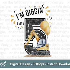 Clipart de construction, Digger Tractor png, 5e creusage étant cinq, image numérique de conception de sublimation d'anniversaire, dessus de gâteau, conception de chemise