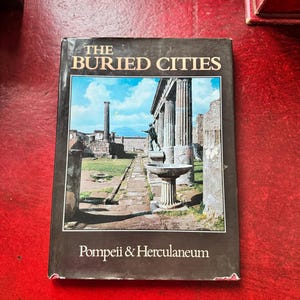 The Buried Cities: Pompeii & Herculaneum — Alfonso de Franciscis | Vintage 1981 Illustrated Archaeology Book