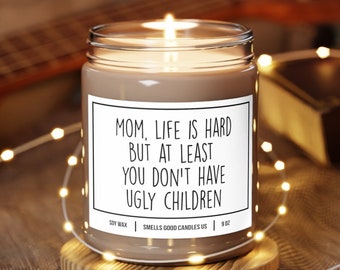 Funny Mothers Day Candle Mom Life Is Hard But At Least You Don’t Have Ugly Children Candle Gift Kids For Mom B-day Candle Surprise Idea 766