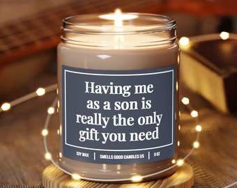 Having Me As A Son Is Really The Only Gift You Need Candle Funny Mom & Dad Candle From Son Mothers Day Fathers Day Candle Surprise Idea 355