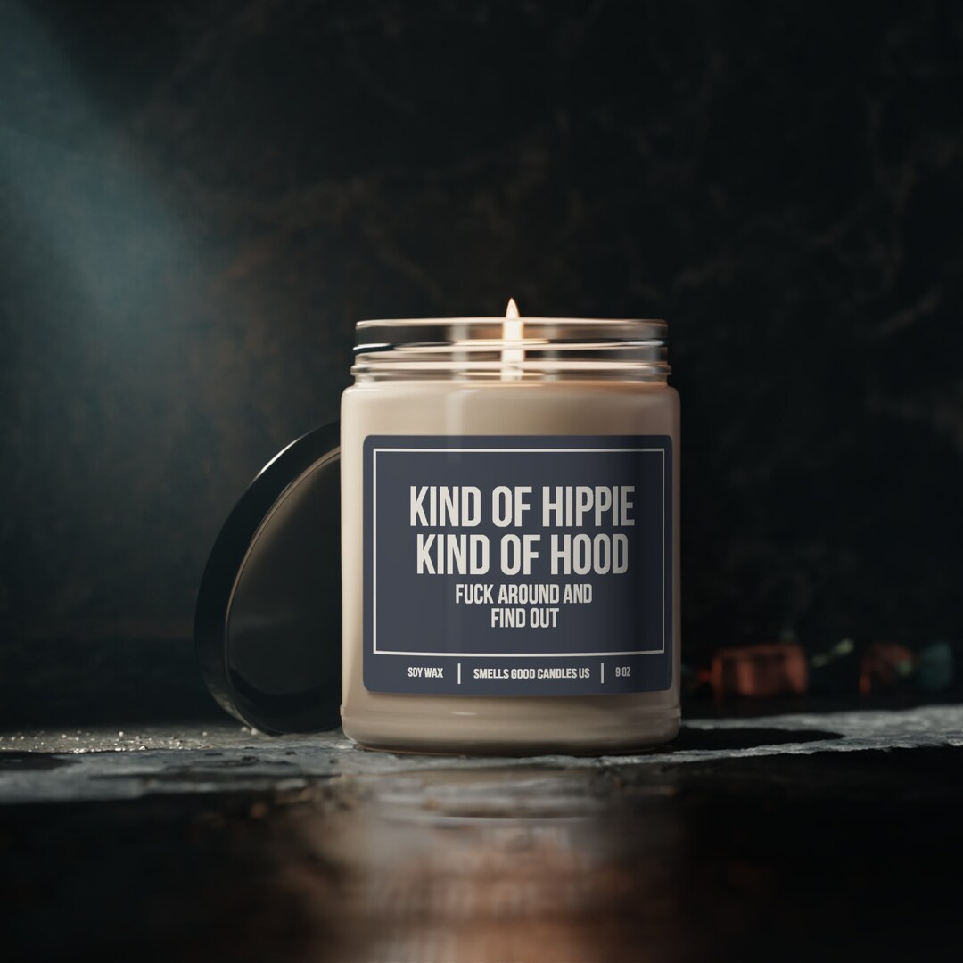 Hilarious Soy Candles Good Vibes Gifts Kind of Hippie Kind of Hood