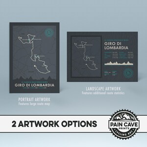 May include: Two artwork options for a cycling print of the Giro di Lombardia, a classic Italian cycling race. The portrait artwork features a large route map, while the landscape artwork includes additional route statistics. The print is available from Pain Cave Prints, a company specializing in cycling art.