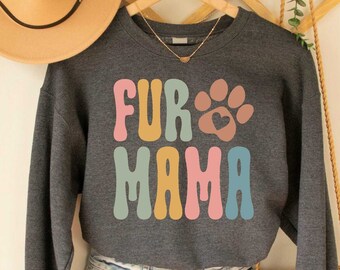 Fur Mama Sweatshirt  Dog Mama Sweatshirt Dog Mama Gift Dog Sweatshirt  Dog Mama Fur Mama Sweatshirt Cute Dog Owner Gift