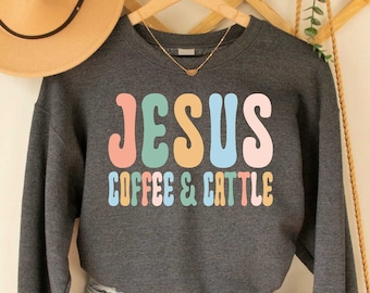 Jesus Coffee and Cattle Sweatshirt Coffee Jesus Love Sweatshirt Gift for Coffee Lover Christian Sweatshirt