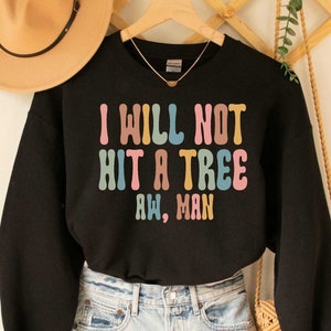 I Will Not Hit a Tree Aw Man Sweatshirt Disc Golfing Sweatshirt Fathers Day Gift Disc Golfer Sweatshirt