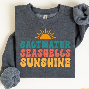 Vacation Sweatshirt Saltwater Seashells Sunshine Sweatshirt Summer Trip Sweatshirt Beach Party Sweatshirt Girls Trip Sweatshirt