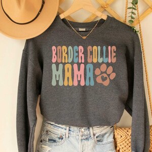 Border Collie Mama Sweatshirt Dog Lover Sweatshirt Corder Collie Owner Gift Dog Mom Border Collie Mama Sweatshirt