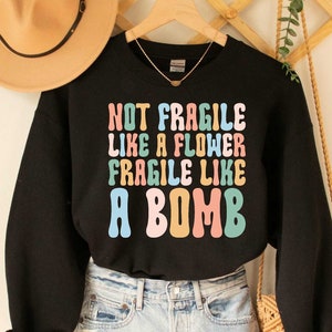Not Fragile Like a Flower Fragile Like a Bomb Sweatshirt, Ruth Bader Ginsburg Girl Power Feminist Sweatshirt RGB Sweatshirt