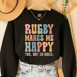 Rugby Makes Me Happy Sweatshirt Rugby Fan Gift Rugby Lover Sweatshirt Rugby Coach Dad Sweatshirt