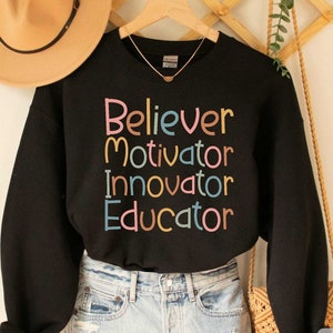Believer Motivator Innovator Educator Sweatshirt Teacher Appreciation Cute Sweatshirt for Teachers Teacher Gift