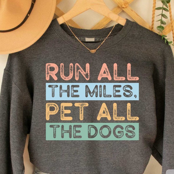 Running Sweatshirt Run All The Miles Pet All The Dogs Workout Sweatshirt Dog Mom Sweatshirt Runner Sweatshirt