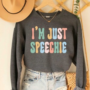 I&#39;m Just Speechie Sweatshirt, SLP Squad Sweatshirt, Speech Therapist Gift for Pathologist, SLP Sweatshirt