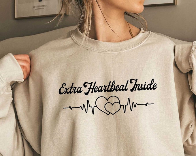 Extra Heartbeat Inside Sweatshirt New Mom Gift for Expecting Mom Pregnancy Reveal Pregnancy Sweatshirt Baby Announcement Sweatshirt