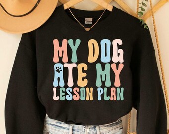 homework dog birthday My Dog Ate My Lesson Plan Dog Mom Sweatshirt Funny Teacher Sweatshirt Wife Dog Mom Teacher