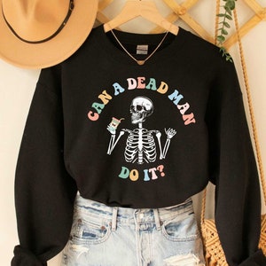 Can a Dead Man Do It Sweatshirt, Funny ABA Gift, BF Skinner, Behavior Analysis Sweatshirt