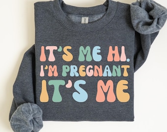 Pregnancy Reveal Sweatshirt It's Me Hi I'm Pregnant It's Me Sweatshirt Maternity Sweatshirt New Mom Gift Expecting Mother Sweatshirt