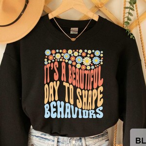 Behavior Analyst Sweatshirt It&#39;s A Beautiful Day To Shape Behaviors Sweatshirt ABA Therapist Sweatshirt Neurodiversity Teacher Sweatshirt