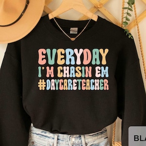 Everyday I'm Chasin Em Daycare Sweatshirt Daycare Teacher Sweatshirt Cute Daycare Gift