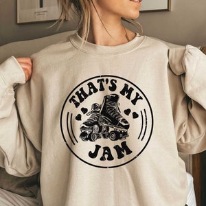 Roller Derby Sweatshirt That's My Jam Sweatshirt Skate Derby Roller Roller Skates Sweatshirt