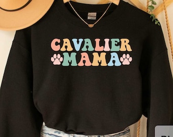 Cavalier King Charles Spaniel Mama Sweatshirt Dog Lover Sweatshirt Cavie Mom Sweatshirt Spaniel Owner Gift